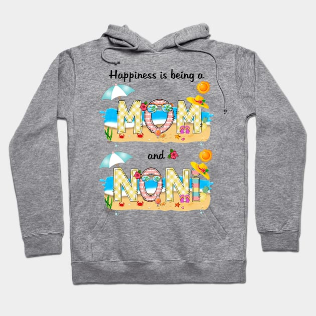 Happiness Is Being A Mom And Noni Summer Beach Happy Mother's Hoodie by KIMIKA